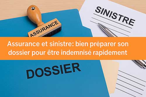Assurance et sinistre : bien préparer son dossier pour être indemnisé rapidement