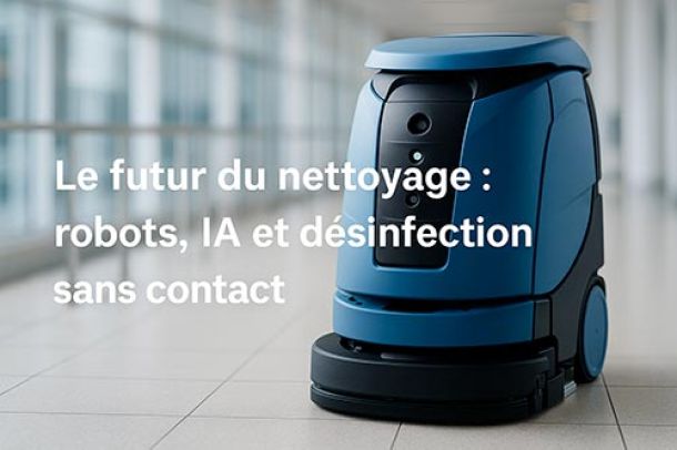 Le futur du nettoyage : robots, IA et désinfection sans contact